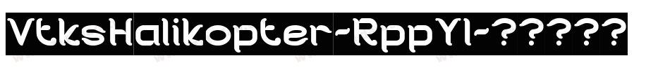 VtksHalikopter-RppYl字体转换