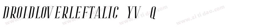 DroidLoverLeftalic-yv0q字体转换