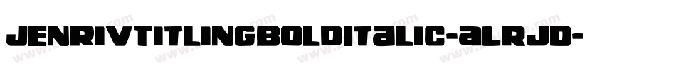 JenrivTitlingBoldItalic-ALRjD字体转换