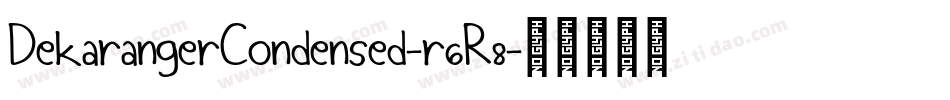 DekarangerCondensed-r6R8字体转换