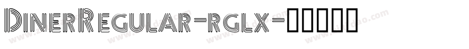 DinerRegular-rglx字体转换