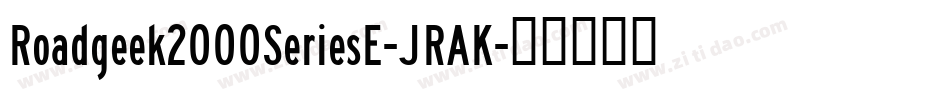 Roadgeek2000SeriesE-JRAK字体转换 Roadgeek2000SeriesE-JRAK字体转换