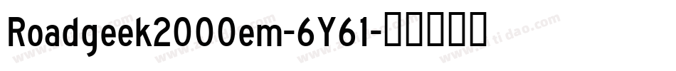 Roadgeek2000em-6Y61字体转换 Roadgeek2000em-6Y61字体转换