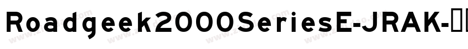 Roadgeek2000SeriesE-JRAK字体转换 Roadgeek2000SeriesE-JRAK字体转换