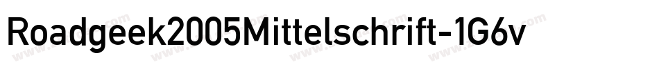 Roadgeek2005Mittelschrift-1G6v字体转换 Roadgeek2005Mittelschrift-1G6v字体转换