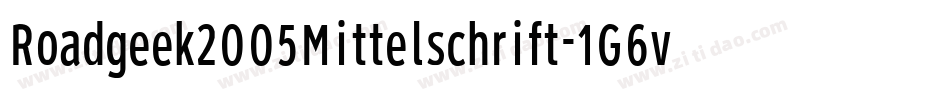 Roadgeek2005Mittelschrift-1G6v字体转换 Roadgeek2005Mittelschrift-1G6v字体转换