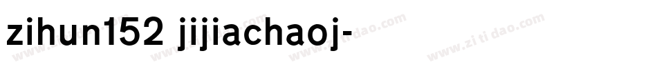 zihun152号jijiachaoj字体转换