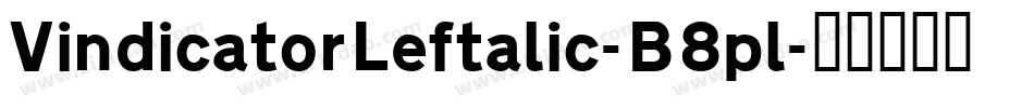 VindicatorLeftalic-B8pl字体转换