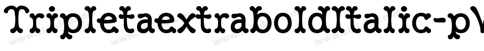 TripletaextraboldItalic-pVRa字体转换