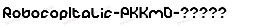 RobocopItalic-PKKmB字体转换