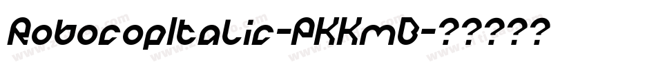 RobocopItalic-PKKmB字体转换