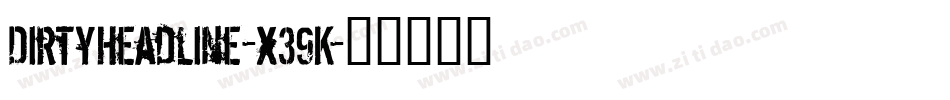 DirtyHeadline-x39K字体转换