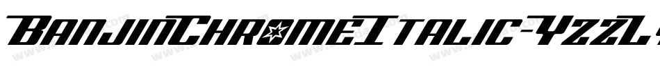 BanjinChromeItalic-YzzLy字体转换