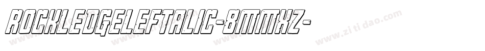 RockledgeLeftalic-8MMxz字体转换