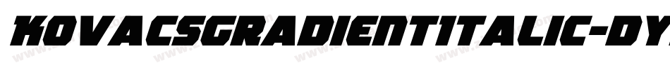 KovacsGradientItalic-dYzZ字体转换 KovacsGradientItalic-dYzZ字体转换