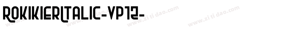 RokikierItalic-Vp1z字体转换 RokikierItalic-Vp1z字体转换