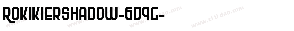 RokikierShadow-6D9g字体转换 RokikierShadow-6D9g字体转换