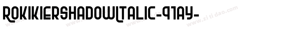 RokikierShadowItalic-91ay字体转换