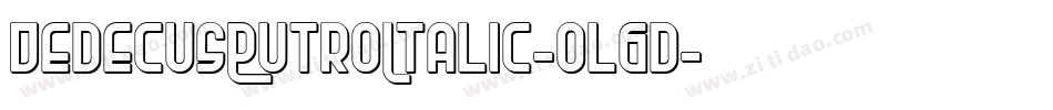 DedecusPutroItalic-ol6d字体转换