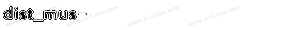 dist_mus字体转换