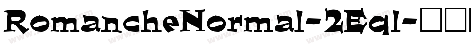 RomancheNormal-2Eql字体转换 RomancheNormal-2Eql字体转换