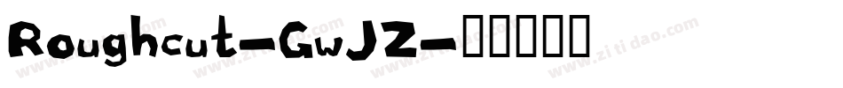 Roughcut-GwJZ字体转换