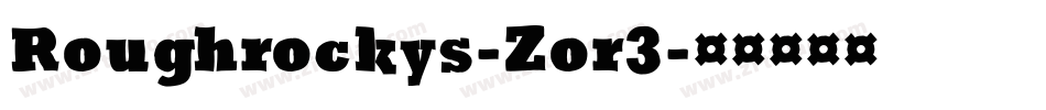 Roughrockys-Zor3字体转换