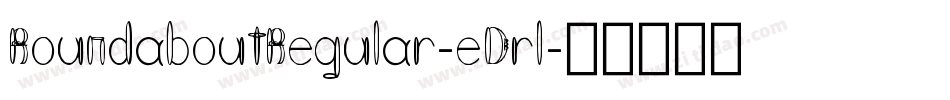 RoundaboutRegular-eDrl字体转换