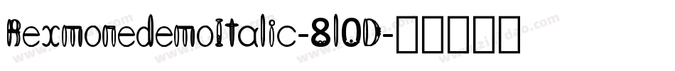 RexmonedemoItalic-8l0D字体转换 RexmonedemoItalic-8l0D字体转换
