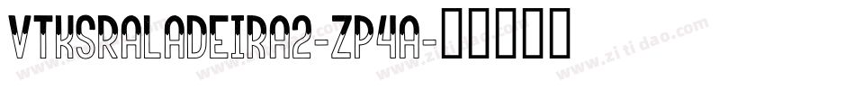 VtksRaladeira2-zp4a字体转换 VtksRaladeira2-zp4a字体转换