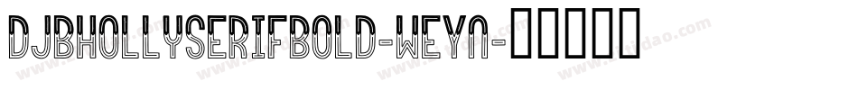 DjbHollySerifBold-WeYn字体转换