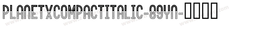 PlanetXCompactItalic-89yn字体转换