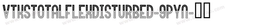 VtksTotalflexdisturbed-9pYn字体转换