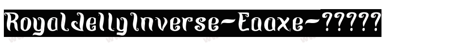 RoyalJellyInverse-Eaaxe字体转换