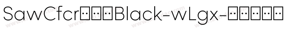 SawCfcr003Black-wLgx字体转换