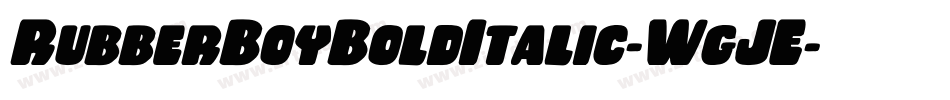 RubberBoyBoldItalic-WgJE字体转换 RubberBoyBoldItalic-WgJE字体转换