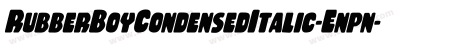 RubberBoyCondensedItalic-Enpn字体转换