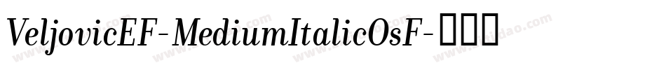 VeljovicEF-MediumItalicOsF字体转换
