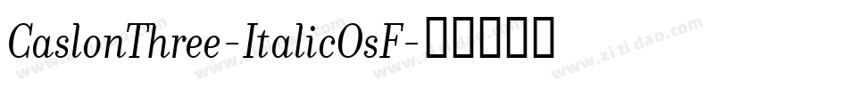 CaslonThree-ItalicOsF字体转换