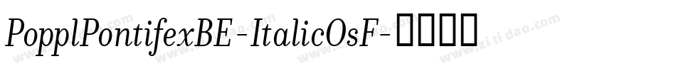PopplPontifexBE-ItalicOsF字体转换