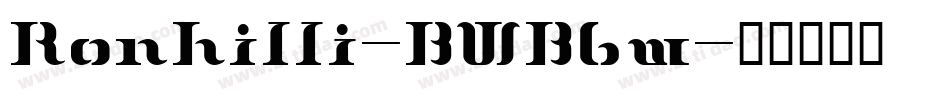 Ronhilli-BWB6w字体转换 Ronhilli-BWB6w字体转换