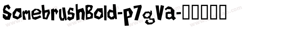 SomebrushBold-p7gVa字体转换 SomebrushBold-p7gVa字体转换