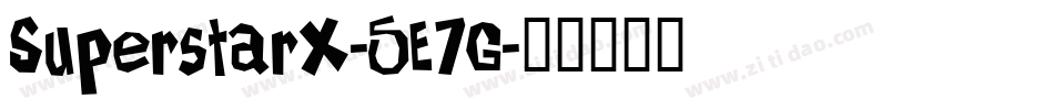 SuperstarX-5E7G字体转换 SuperstarX-5E7G字体转换