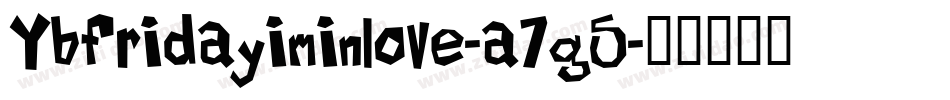 Ybfridayiminlove-a7g5字体转换