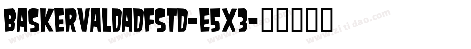 Baskervaldadfstd-e5x3字体转换