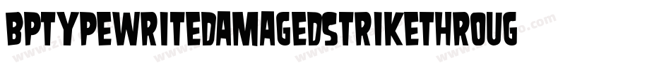 BptypewritedamagedstrikethroughItalic-dK8g字体转换