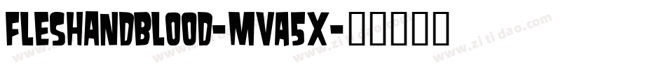 Fleshandblood-MVA5x字体转换