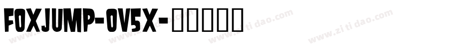 Foxjump-ov5x字体转换 Foxjump-ov5x字体转换