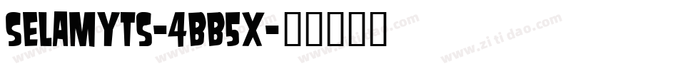 Selamyts-4BB5x字体转换 Selamyts-4BB5x字体转换