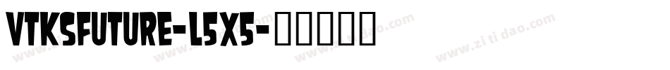 VtksFuture-l5X5字体转换